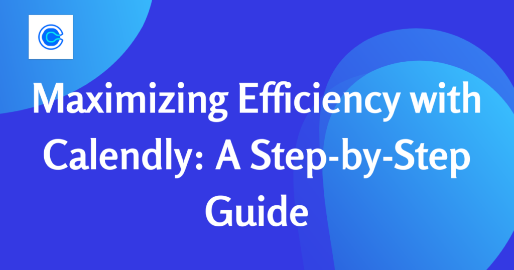 Calendly Step-by-Step Guide