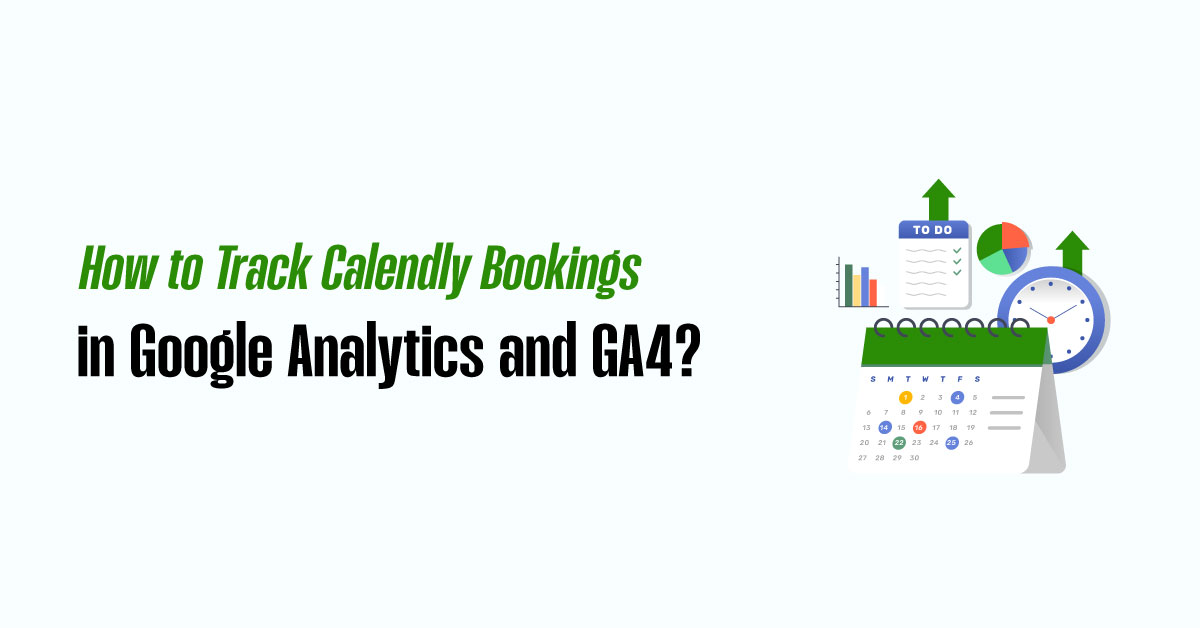 How to Track Calendly Bookings in Google Analytics and GA4