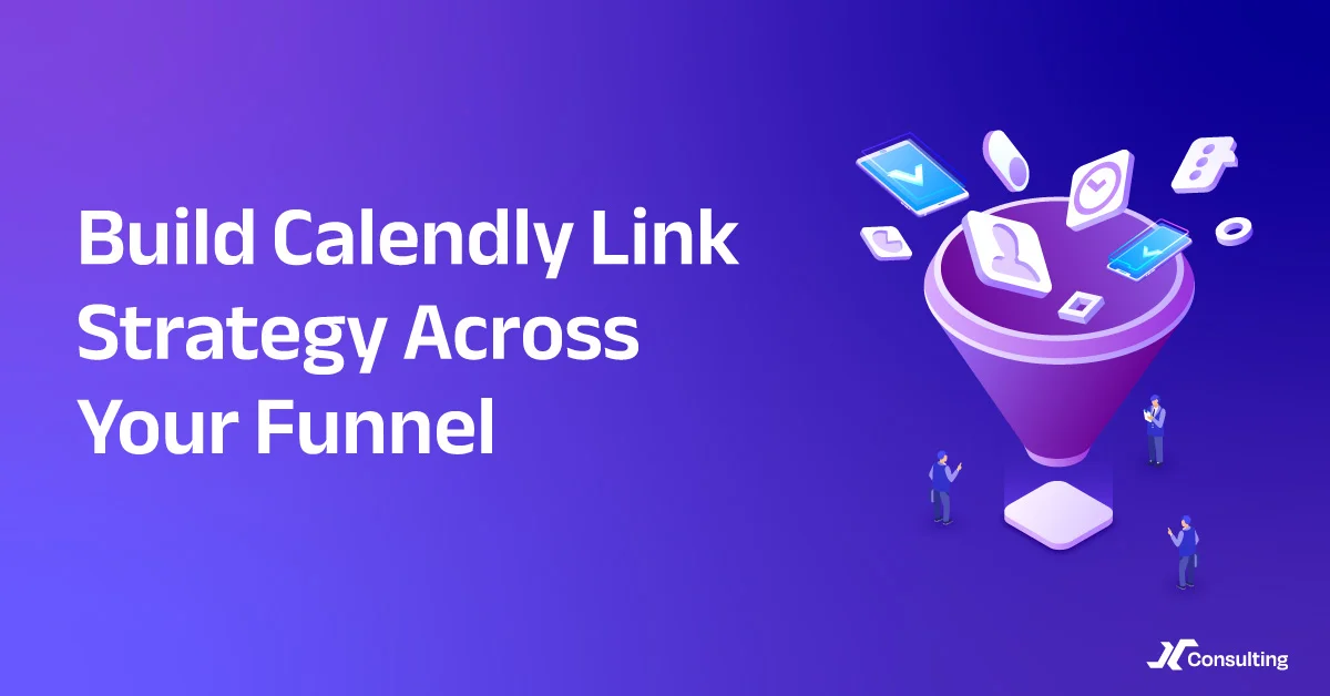 Build-Calendly Link Strategy Across Your Funnel