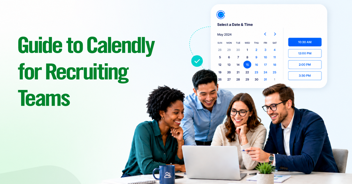 The Ultimate Guide to Calendly for Recruiting Teams